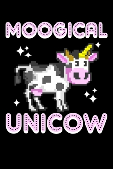 Moogical Unicow: 8-Bit Moogical Unicow Cute & Funny Magical 8Bit Unicorn Cow Blank Composition Notebook for Journaling & Writing (120 Lined Pages, 6" x 9")