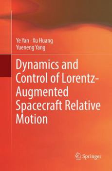 Paperback Dynamics and Control of Lorentz-Augmented Spacecraft Relative Motion Book