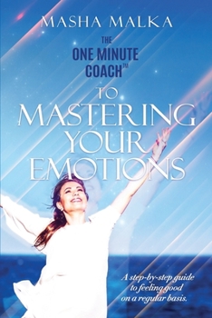 Paperback The One Minute Coach to Mastering Your Emotions: A step-by-step guide to feeling happy on a regular basis Book