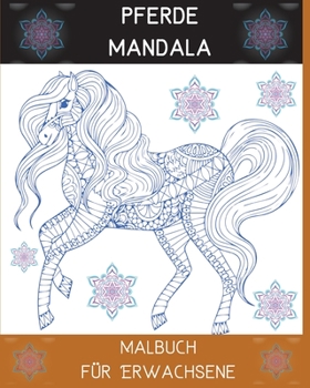 Paperback Pferde Mandala Malbuch f?r Erwachsene: Die Kunst der Mandala Stress relieving Pferde Muster f?r Erwachsene Entspannung l Ein Malbuch mit den sch?nsten [German] Book