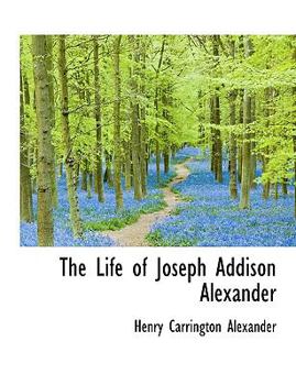 Paperback The Life of Joseph Addison Alexander Book