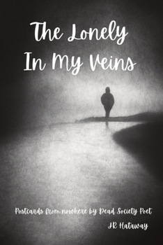 The Lonely In My Veins: Postcards from nowhere by Dead Society Poet