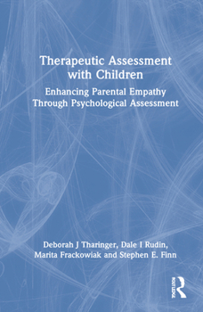 Hardcover Therapeutic Assessment with Children: Enhancing Parental Empathy Through Psychological Assessment Book