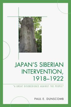 Paperback Japan's Siberian Intervention, 1918-1922: 'A Great Disobedience Against the People' Book