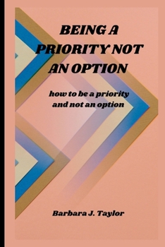 Being a Priority Not an Option: how to be a priority and not an option
