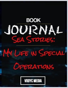 Paperback Book Journal: Sea Stories: My Life in Special Operations by Admiral William H. McRaven Book