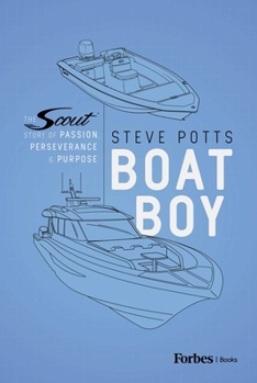 Boat Boy: The Scout Boats Story of Passion, Perseverance, and Purpose