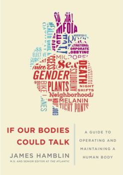Hardcover If Our Bodies Could Talk: A Guide to Operating and Maintaining a Human Body Book