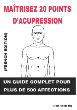 Maîtrisez 20 Points d’Acupression: French Edition