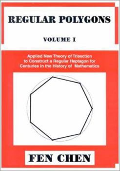 Paperback Regular Polygons: Applied New Theory of Trisection to Construct a Regular Heptagon for Centuries in the History of Mathematics Book