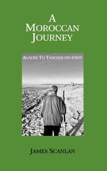 Paperback A Moroccan Journey: Agadir to Tangier on Foot Book