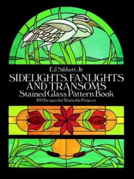 Paperback Sidelights, Fanlights and Transoms Stained Glass Pattern Book