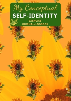 Paperback My Conceptual Self-Identity Exercise Journal/Workbook: A Self-Concept Assessment & Positive Affirmation Logbook Book