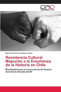Paperback Resistencia Cultural Mapuche a la Enseñanza de la Historia en Chile [Spanish] Book