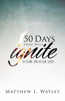 Paperback Ignite: 50 Days Of Prayer That Will CHANGE Your Life Book