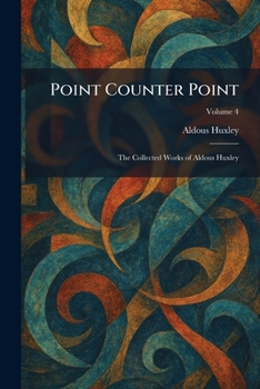 Paperback Point Counter Point: The Collected Works of Aldous Huxley Book
