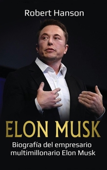 Hardcover Elon Musk: Biografía del empresario multimillonario Elon Musk [Spanish] Book