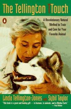 Paperback The Tellington Ttouch: A Revolutionary Natural Method to Train and Care for Your Favorite Animal Book