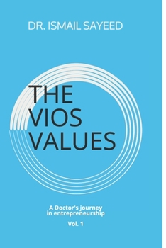 Paperback The Vios Values: A Doctor's Journey in Entrepreneurship Book