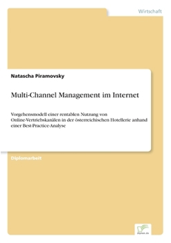 Paperback Multi-Channel Management im Internet: Vorgehensmodell einer rentablen Nutzung von Online-Vertriebskanälen in der österreichischen Hotellerie anhand ei [German] Book