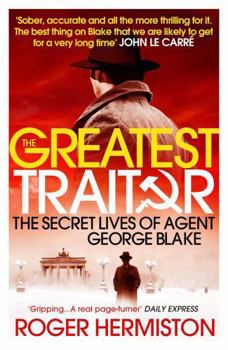 Paperback The Greatest Traitor: The Secret Lives of Agent George Blake Book