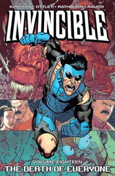 Invincible, Vol. 18: The Death of Everyone - Book #18 of the Invincible