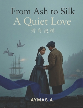Paperback From Ash to Silk: A Quiet Historical Romance Across Storm, Duty, and Love Book