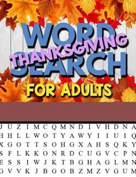 Paperback Thanksgiving Word Search For Adults: Thanksgiving Large Print Word Search Puzzles For Adults Thanksgiving Activity Book [Large Print] Book