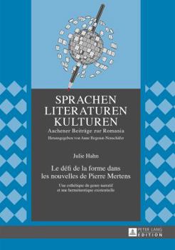 Le Défi de la Forme Dans Les Nouvelles de Pierre Mertens: Une Esthétique Du Genre Narratif Et Une Herméneutique Existentielle