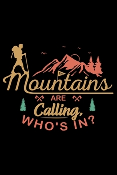 Paperback The Mountains are calling Who's in: Hiking College Ruled Notebook - Hiking Lined Journal - 100 Pages - 6 X 9 inches - Perfect size for traveling Book