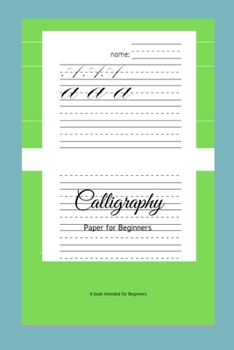 Calligraphy Paper for Beginners: A Book Intended For Beginners