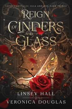 Reign of Cinders and Glass - Book #1 of the Fated Fairytales