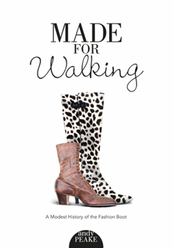 Paperback Made for Walking: A Modest History of the Fashion Boot Book