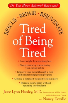 Paperback Tired of Being Tired: Do You Have Adrenal Burnout? Rescue, Repair, Rejuvenate Book