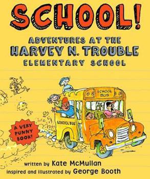 Hardcover School!: Adventures at the Harvey N. Trouble Elementary School Book