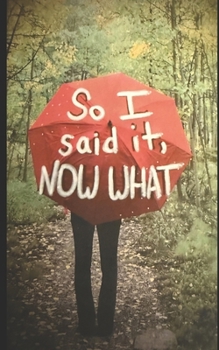 Paperback So I said it, NOW WHAT Book