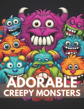 Paperback Adorable Creepy Monsters Coloring Book: 100+ High-Quality and Unique Coloring Pages Book