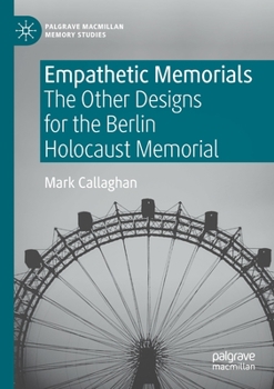 Paperback Empathetic Memorials: The Other Designs for the Berlin Holocaust Memorial Book