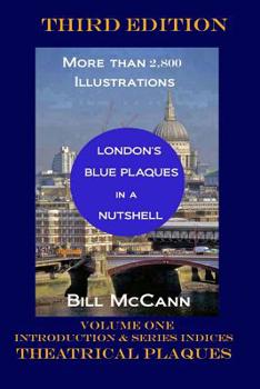 Paperback London's Blue Plaques in a Nutshell Volume 1: Introduction, Theatrical Plaques, Series Indices Book