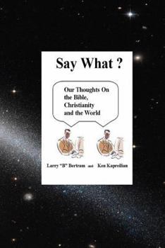 Paperback "Say What?": Our Thoughts On Christianity, The Bible and The World Book
