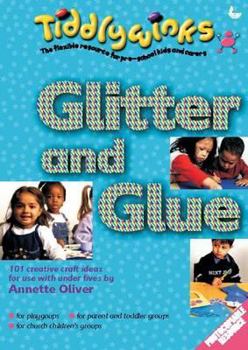 Paperback Glitter and Glue: 101 Creative Craft Ideas for Use with Under-Fives Book