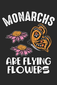 Monarchs are flying flowers: Butterfly Monarch Whisperer Cute Butterflies Flower  Notebook 6x9 Inches 120 lined pages for notes Notebook 6x9 Inches - ... | Organizer writing book planner diary