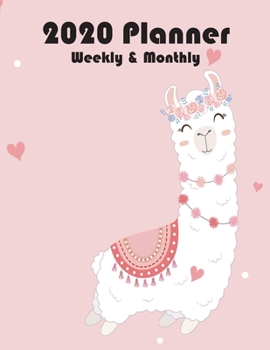 2020 Planner Weekly and Monthly: Cute Llama Yearly and Monthly Calendar 2020, Jan 1, 2020 to Dec 31, Pretty Llama Weekly Planner, Monthly Planner Calendar Views, Agenda To-Do's, Notes,