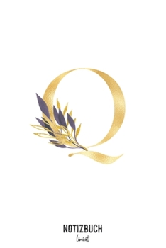 Notizbuch liniert: Buchstabe Q Monogramm - Notizheft liniert • Personalisiertes Buchstaben Initial Namen Notizbuch • 120 Seiten (DIN A5 / 15x22cm) ... Schreibheft, Tage (German Edition)