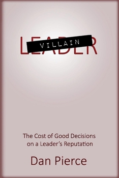 Paperback Villain: The Cost of Good Decisions on a Leader's Reputation Volume 1 Book