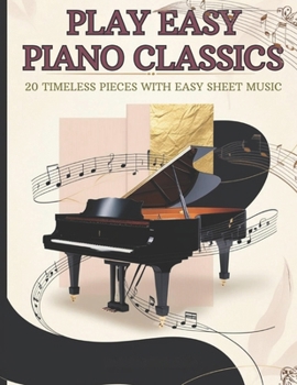 Paperback Play Easy Piano Classics: 20 Timeless Pieces with Easy Sheet Music Book