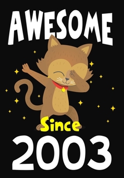 Awesome Since 2003: Happy Birthday ,Blank Lined Journal, Notebook,perfect gift for girls or boys for birthday or christmas or any occasion,Dabbing Cat