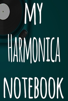 Paperback My Harmonica Notebook: The perfect gift for the musician in your life - 119 page lined journal! Book