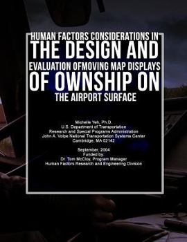 Paperback Human Factors Considerations in the Design and Evaluation of Moving Map Displays of Ownship on the Airport Surface Book