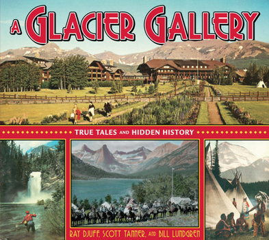 Paperback A Glacier Gallery: True Tales and Hidden History Book